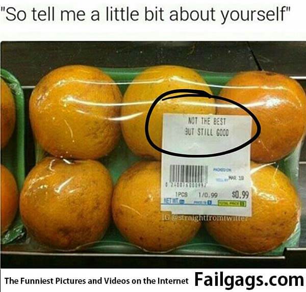 So Tell Me a Little Bit About Yourself Not the Best but Still Good Meme