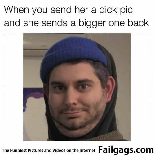 When You Send Her a Dick Pic and She Sends a Bigger One Back Meme