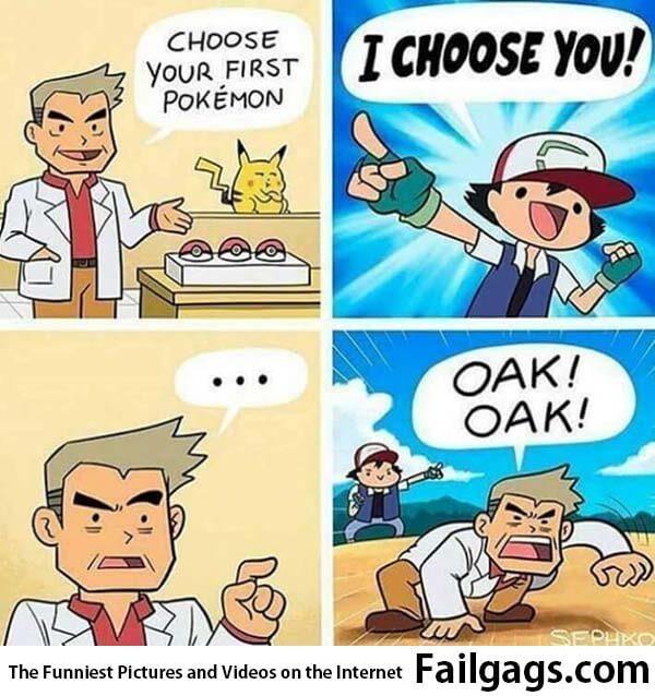 Choose Your First Pokemon I Choose You! Oak! Oak! Meme