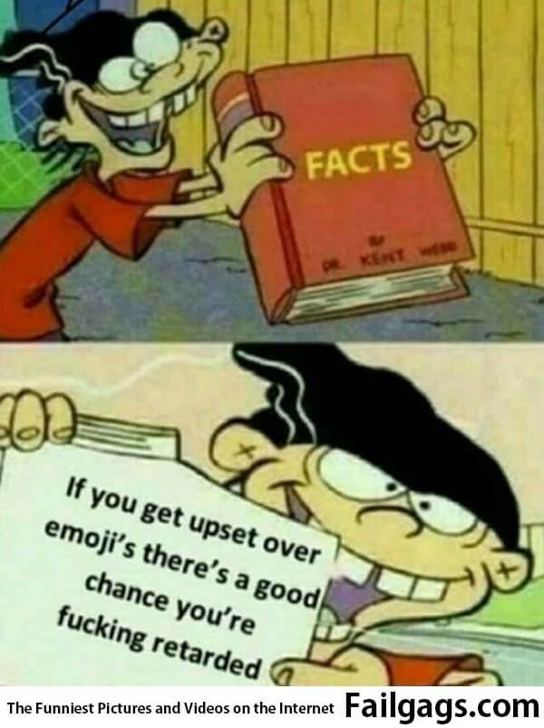 If You Get Upset Over Emoji There's a Good Change Your Fucking Retarded Meme