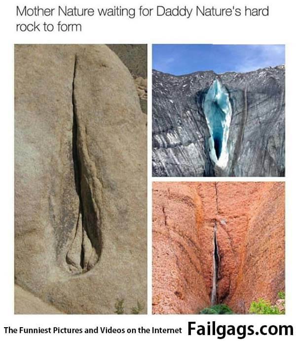 Mother Nature Waiting for Daddy Nature's Hard Rock to Form Meme