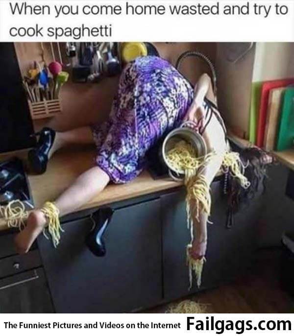 When You Come Home Wasted and Try to Cook Spaghetti Meme