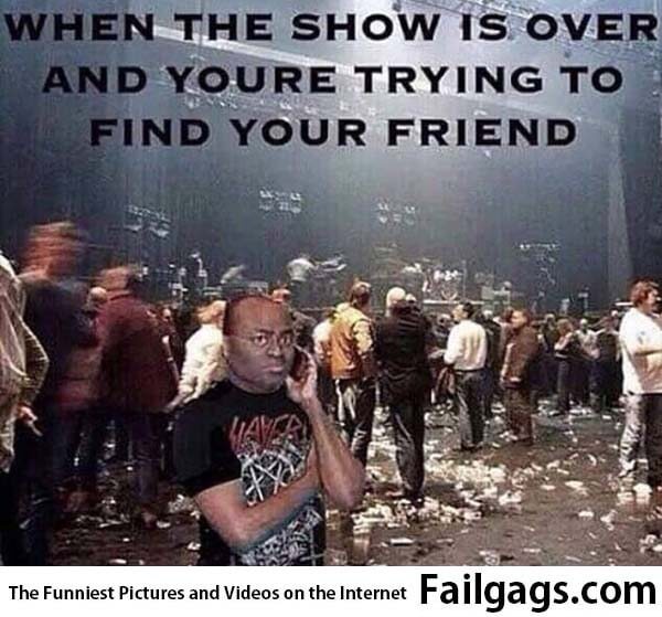 When the Show Is Over and You're Trying to Find Your Friend Meme