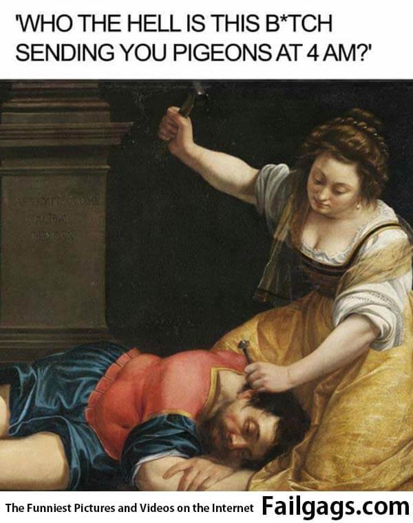 Who the Hell Is This Bitch Sending You Pigeons at 4 Am? Meme