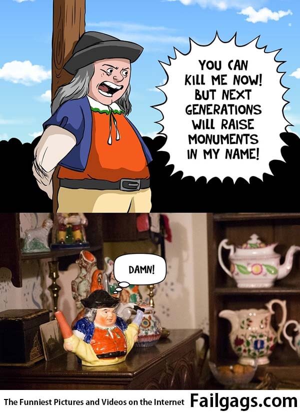 You Can Kill Me Now But Next Generations Will Raise Monuments in My Name Damn Meme