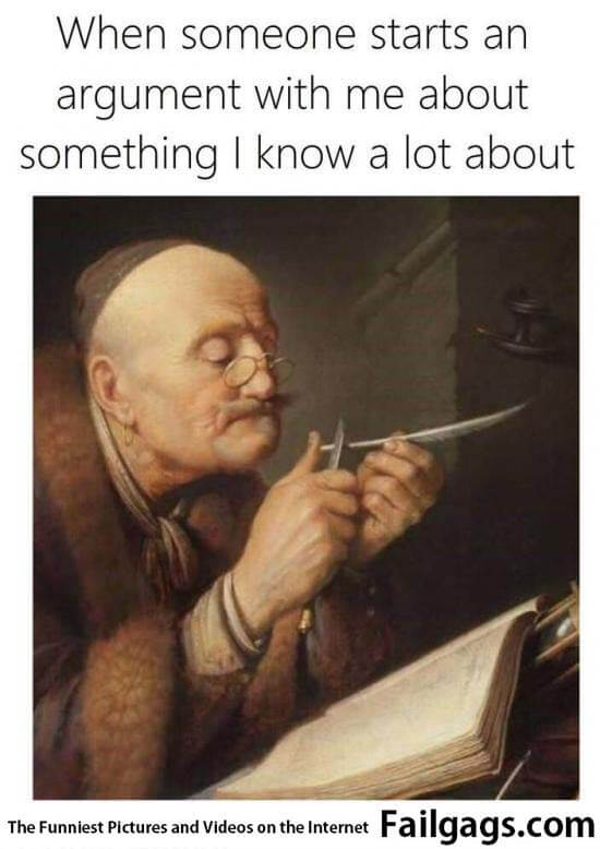 When Someone Starts an Argument With Me About Something I Know a Lot About Meme