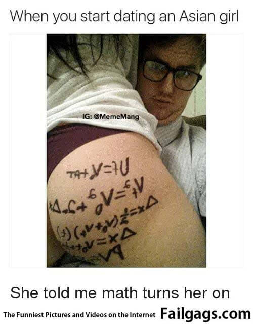 When You Start Dating an Asian Girl She Told Me Math Turn Her on Meme
