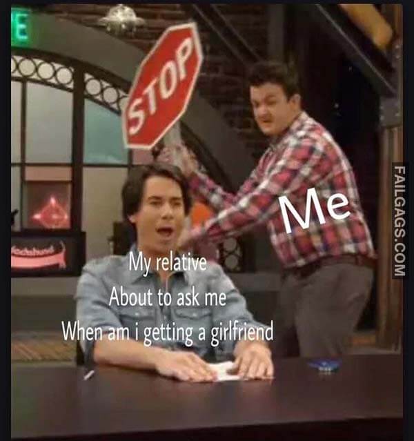 My Relative About To Ask Me When Am I Getting A Girlfriend Meme