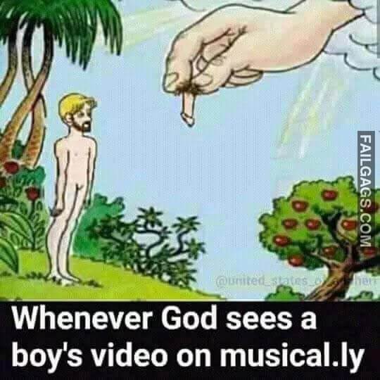 Whenever God Sees A Boy's Video On Musical.Ly Meme