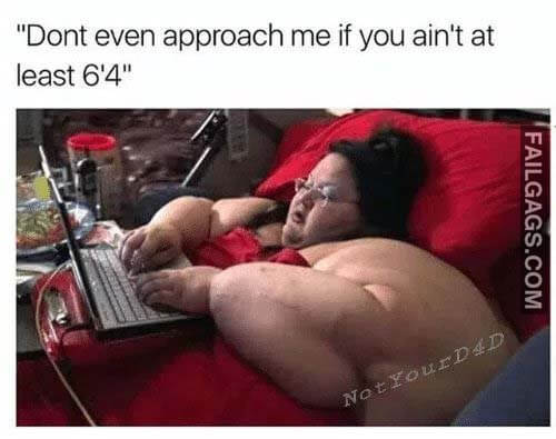 Dont Even Approach Me If You Ain't At Least 6'4 Meme