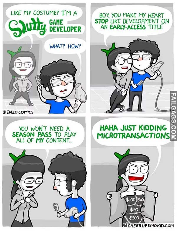 Like My Costume? I'm A Slutty Game Developer Boy You Make My Heart Stop Like Development On An Early Access Title You Won't Need A Season Pass To Play All Of My Content Haha Just Kidding Microtransactions Meme