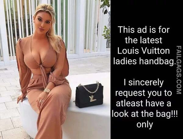 This Ad Is For The Latest Louis Vuitton Ladies Handbag I Sincerely Request You To At Least Have A Look At The Bag Only Meme