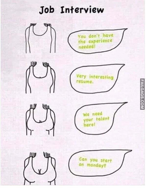 Job Interview You Don't Have The Expertise Needed Very Interesting Resume We Need Your Talent Here Can You Start On Monday Meme