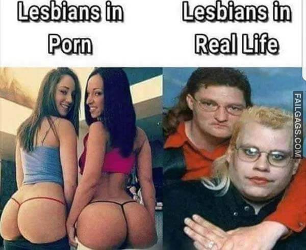 Lesbians In Porn Vs Lesbians In Real Life Meme