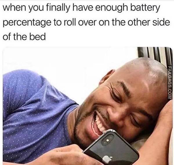 When You Finally Have Enough Battery Percentage To Roll Over On The Other Side Of The Bed Meme