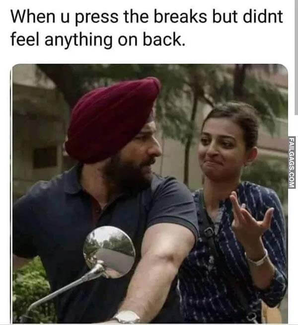 When U Press the Breaks but Didn't Feel Anything on Back Meme