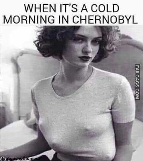 Just a Normal Cold Morning When Its a Cold Morning in Chernobyl Meme
