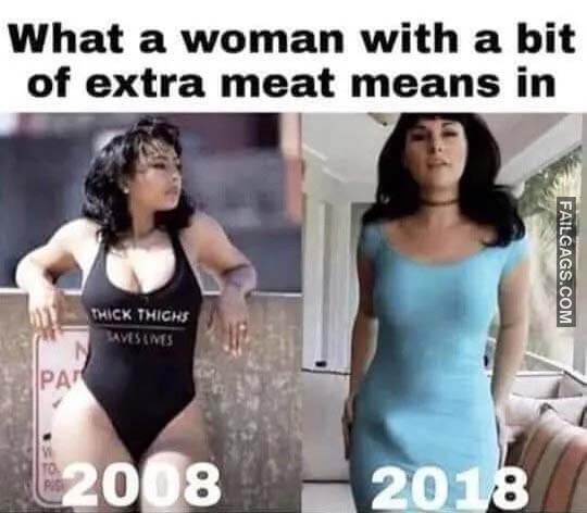 What a Woman With a Bit of Extra Meat Means in 2008 Vs 2018 Meme