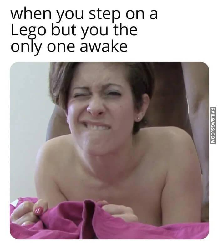 When You Step on a Lego With Your Bare Feet When You Step on a Lego but You the Only One Awake Memes