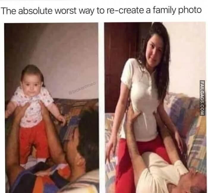 I Have Recreating Old Family Photo in Bad Ways the Absolute Worst Way to Re Create a Family Photo Memes