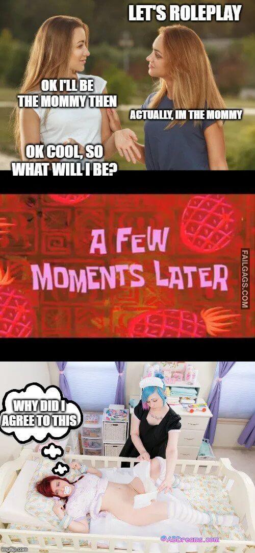 Lets Role Play Ok Ill Be the Mommy Then Actually Im the Mommy Ok Cool So What Will I Be