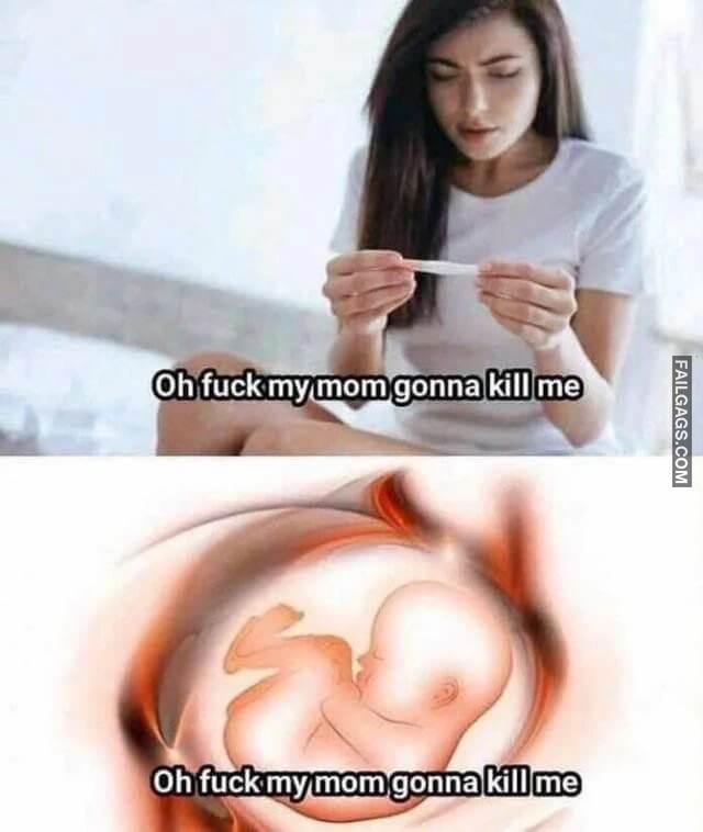 Oh Fuck My Mom Gonna Kill Me Oh Fuck My Mom Gonna Kill Me Memes