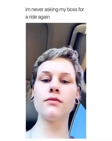 Im Never Asking My Boss for Ride Again