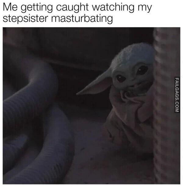 Me Getting Caught Watching My Stepsister Masturbating Memes