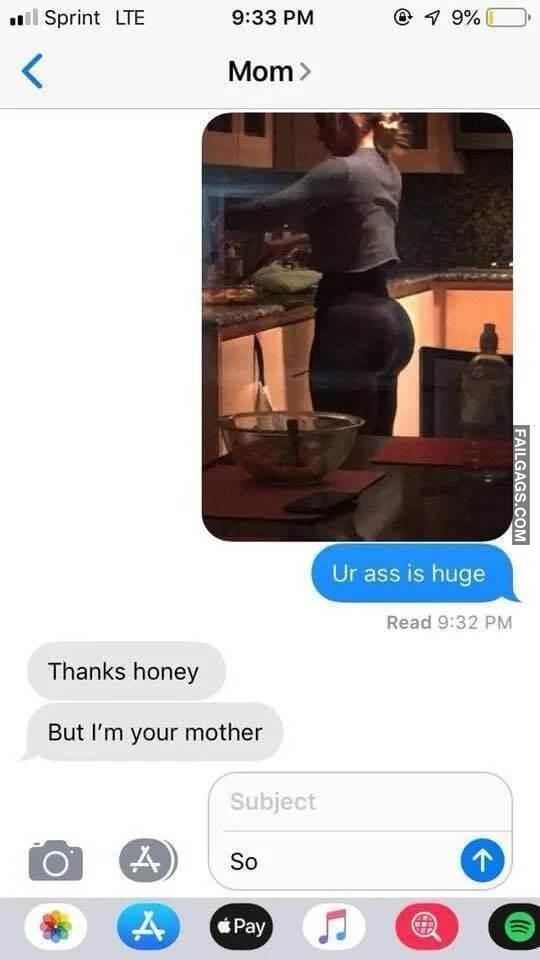 Mom Ur Ass is Huge Thanks Honey but Im Your Mother So Trying to Be Your Own Father Figure Memes
