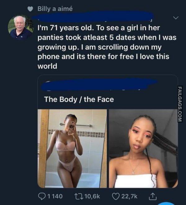 I'm 71 Years Old. To See a Girl in Her Panties Took at Least 5 Times When I Was Growing Up. I Am Scrolling Down My Phone and Its There for Free I Love This World Memes
