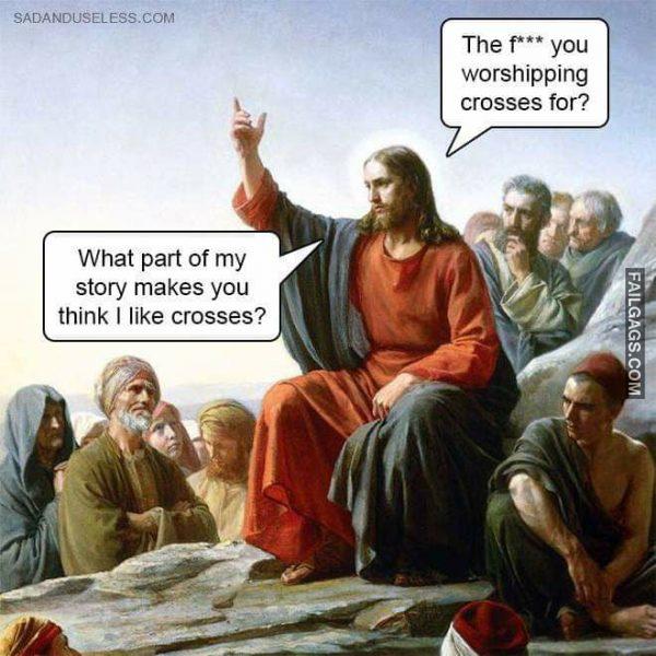 What Part of My Story Makes You Think I Like Crosses? The F*** You Worshipping Crosses for? Memes