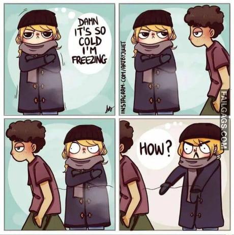 Damn It's So Cold I'm Freezing How? Memes