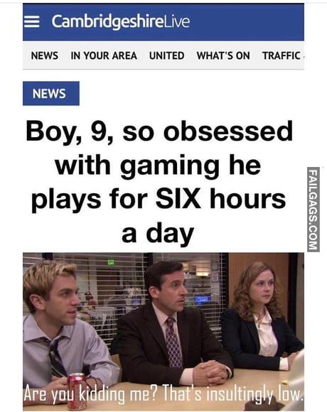 Boy, 9, So Obsessed With Gaming He Plays for Six Hours a Day Are You Kidding Me? That's Insultingly Low Memes
