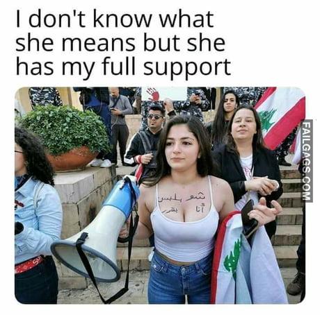 I Don't Know What She Means but She Has My Full Support Memes
