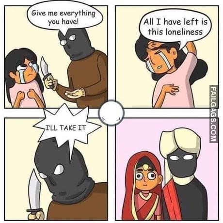 Give Me Everything You Have! All I Have Left is This Loneliness I'll Take It Memes