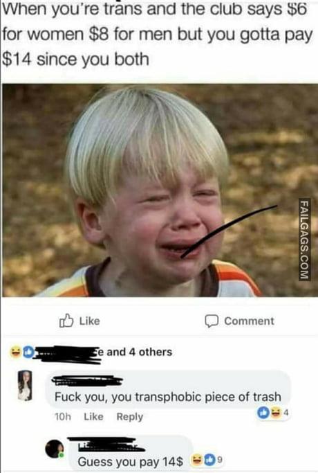 When You're Trans and the Club Says $6 for Women $8 for Men but You Gotta Pay $14 Since You Both Memes