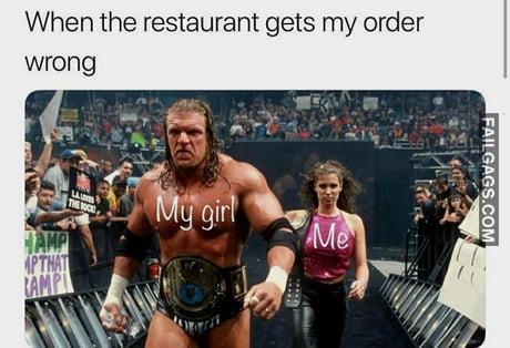 When the Restaurant Gets My Order Wrong My Girl Me Memes