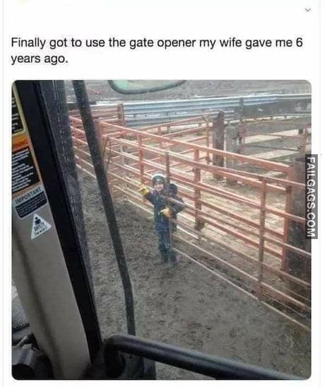Finally Got to Use the Gate Opener My Wife Gave Me 6 Years Ago Memes