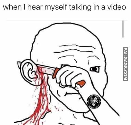 When I Hear Myself Talking in a Video Memes