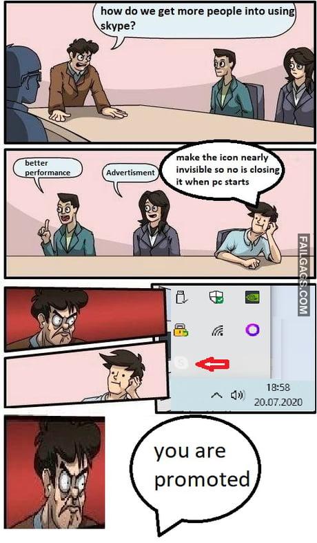How Do We Get More People Into Using Skype? Better Performance Advertising Make the Icon Nearly Invisible So No is Closing It When Pc Starts You Are Promoted Memes