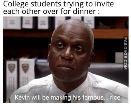 College Students Trying to Invite Each Other Over for Dinner : Kevin Will Be Making His Famous Rice Memes