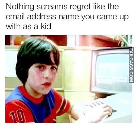 Nothing Screams Regret Like the Email Address Name You Came Up With as a Kid Memes