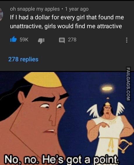 If I Had a Dollar for Every Girl That Found Me Unattractive, Girls Would Find Me Attractive Meme