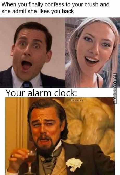When You Finally Confess to Your Crush and She Admit She Likes You Back Your Alarm Clock Meme