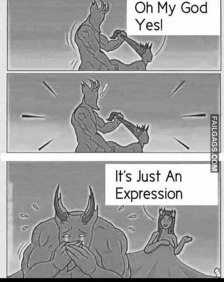Oh My God Yes! It's Just an Expression Meme