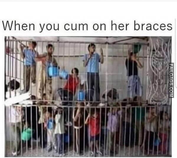 When You Cum on Her Braces Funny Adult Memes