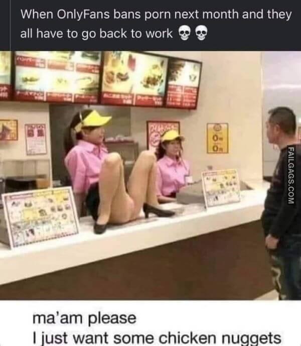 When Onlyfans Bans Porn Next Month and They All Have to Go Back to Work Funny Adult Memes