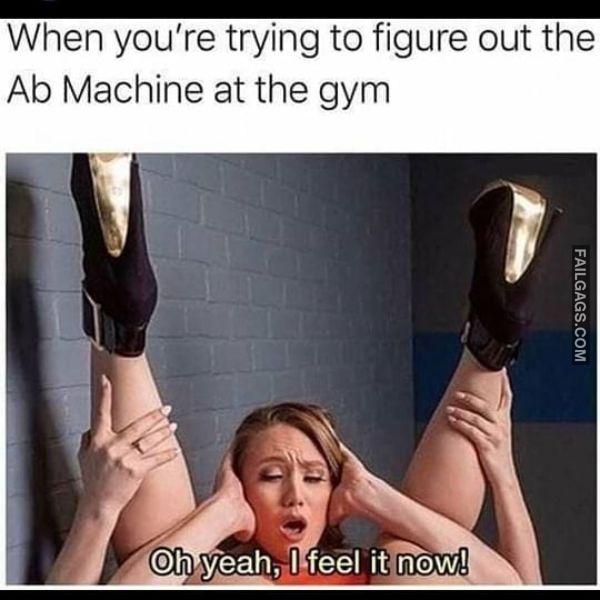 When Youre Trying to Figure Out the Ab Machine at the Gym Oh Yeah I Feel It Now Funny Adult Memes