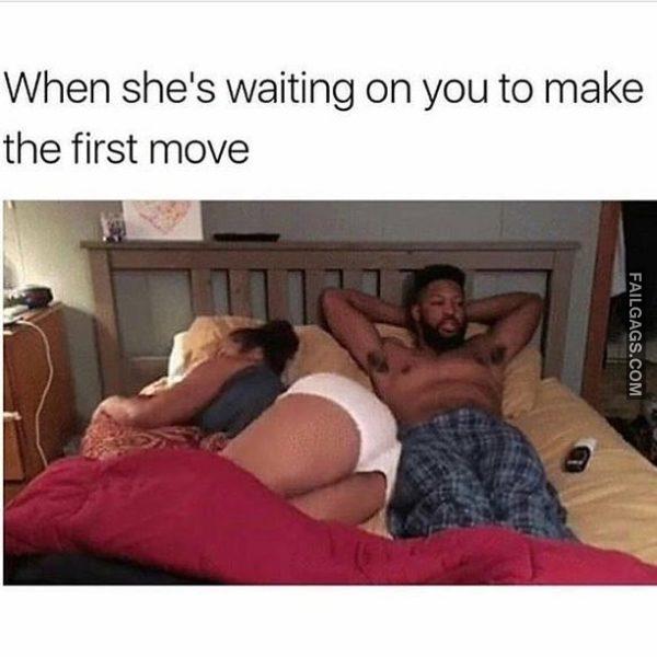 When Shes Waiting on You to Make the First Move Funny Adult Memes