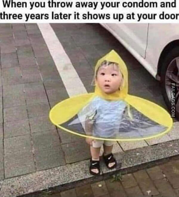 When You Throw Away Your Condom and Three Years Later It Shows Up at Your Door Dirty Memes